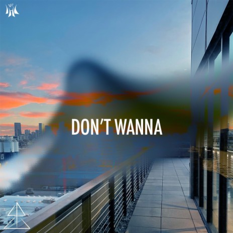 Don't Wanna | Boomplay Music