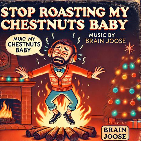 Stop Roasting His Chestnuts Baby! (For Her)