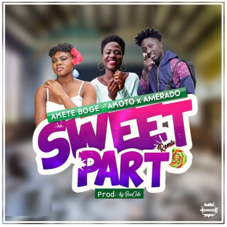 Sweet Part (Remix) ft. Akoto & Amerado