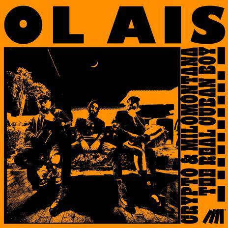 OL AIS ft. MiloMontana & TheRealCubanBoy | Boomplay Music