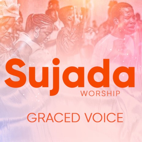 Sujada (Worship) ft. HOSEA SUNDAY, Lizzy P & Katherine | Boomplay Music