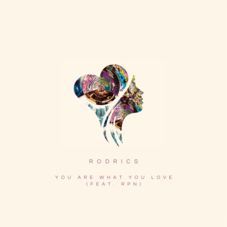 You Are What You Love ft. Rpn