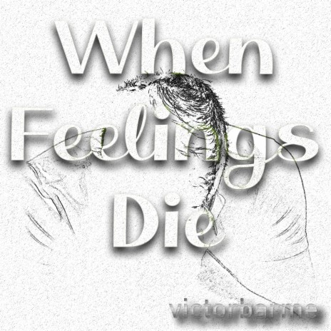 When Feelings Die | Boomplay Music