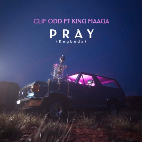 Pray (Dogbeda) ft. King Maaga | Boomplay Music