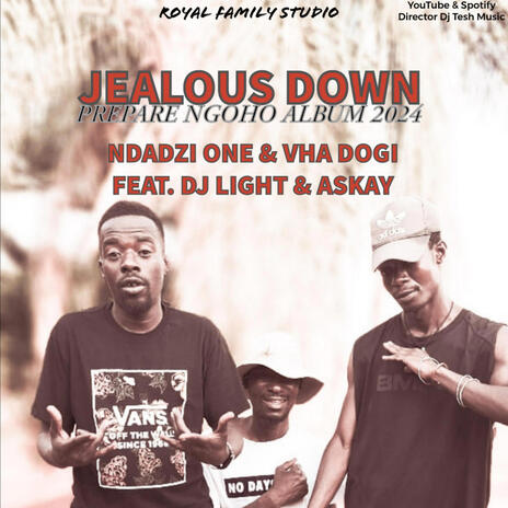 Jealous Down ft. Ndadzi One, Vha Dogi, DJ Light & Askay | Boomplay Music