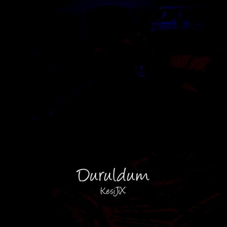 Duruldum