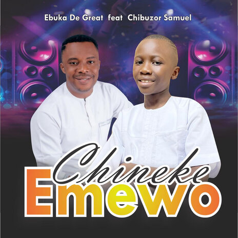 Chineke Emewo ft. Chibuzor Samuel | Boomplay Music