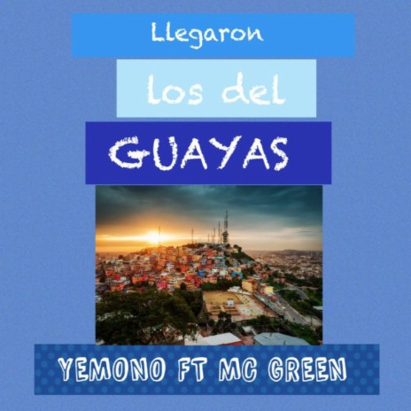 Llegaron los del guayas (Yemono (Mc green) | Boomplay Music