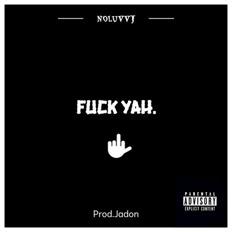 Fuck Yah! | Boomplay Music