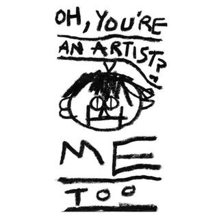 Oh, you're an artist? Me too