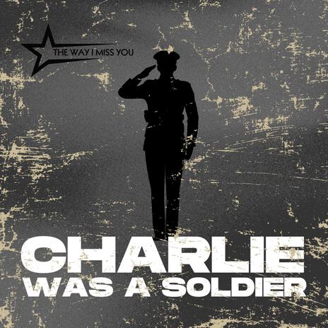 Charlie Was A Soldier | Boomplay Music