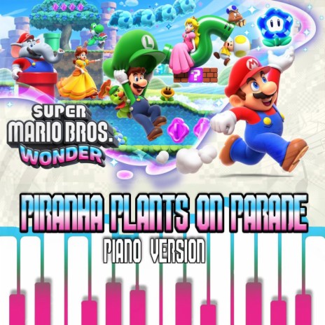 Super Mario Bros. Wonder: Piranha Plants on Parade (Piano Version) | Boomplay Music