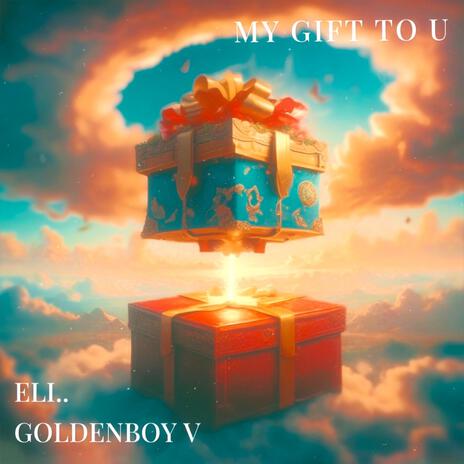 My Gift To U ft. Goldenboy V | Boomplay Music