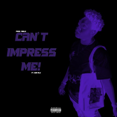 Can't Impress Me ft. Lou$ | Boomplay Music