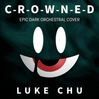 C-R-O-W-N-E-D (Epic Dark Orchestral Cover)