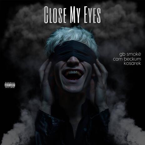 Close My Eyes ft. Cam Beckum & Kosarek | Boomplay Music