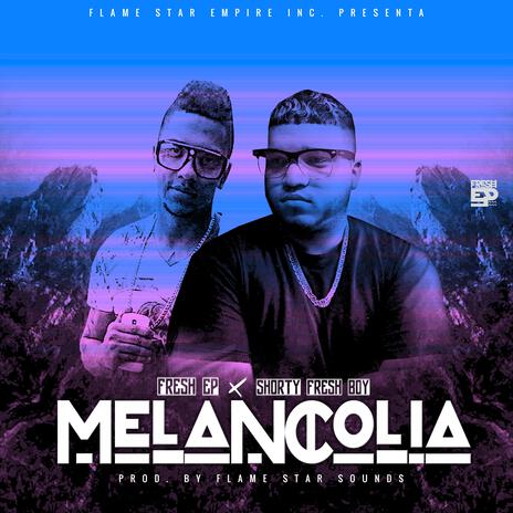 Melancolia ft. Shorty Fresh Boy