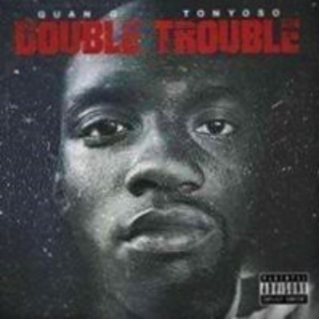 Double Trouble ft. Quan G