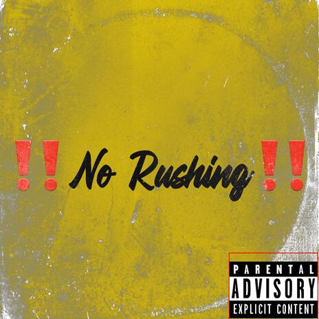 No Rushing | Boomplay Music