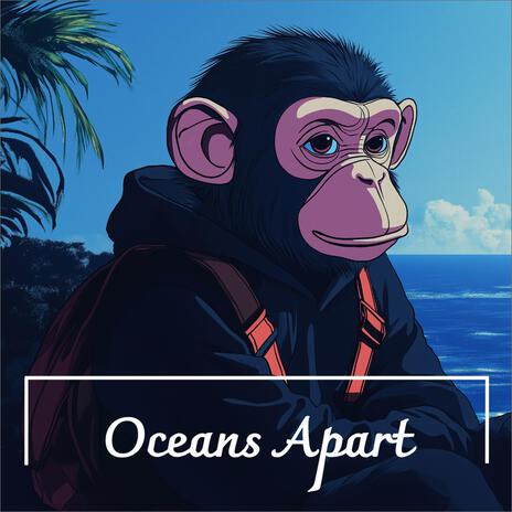 Oceans Apart | Boomplay Music