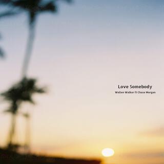 Love Somebody (feat. Chase Morgan)