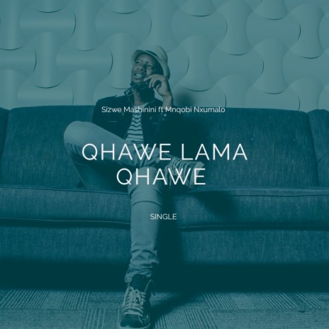 Qhawe Lama Qhawe ft. Mnqobi Nxumalo | Boomplay Music