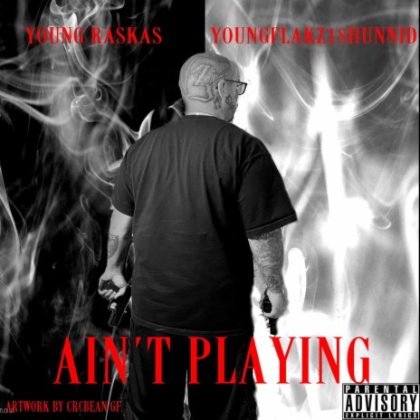 Aint Playing ft. Youngflakz18hunnid | Boomplay Music