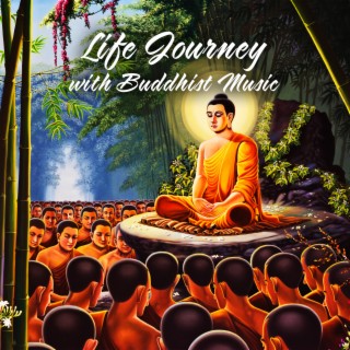 Life Journey with Buddhist Music: Tibetan Meditation Zen, Pure Calm and Infinity Peace