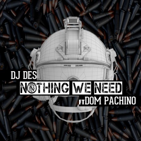Nothing We Need ft. Dom Pachino | Boomplay Music
