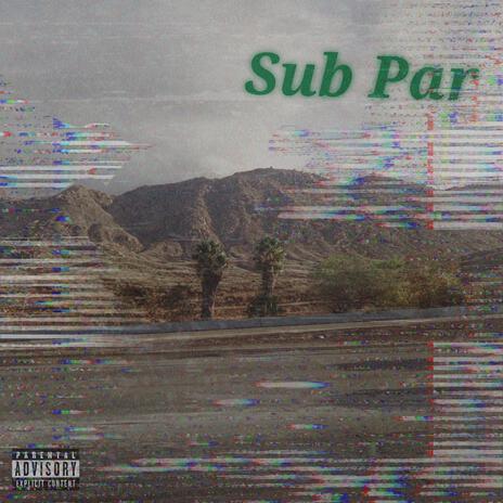 Sub Par | Boomplay Music