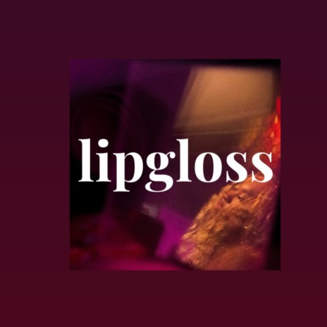Lipgloss | Boomplay Music