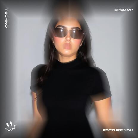 PICTURE YOU (TECHNO SPED UP) ft. BASSTON | Boomplay Music