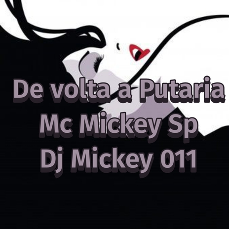 De volta a Putaria ft. Dj Mickey 011 | Boomplay Music