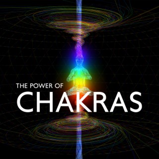 The Power of Chakras: The Natural Flow of Energy, Meditation for Calmness, Whole Body Regeneration