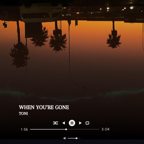 WHEN YOU'RE GONE | Boomplay Music