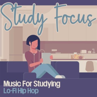 Study Focus: Music For Studying: Lofi Hip Hop
