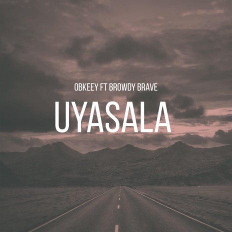 Uyasala ft. Ft Browdy Brave | Boomplay Music
