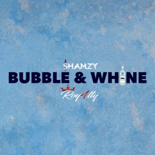 Bubble & Whine