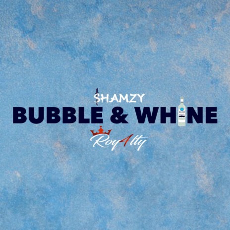 Bubble & Whine ft. $hamzy | Boomplay Music