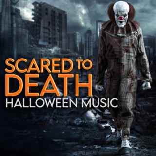 Scared To Death: Halloween Music
