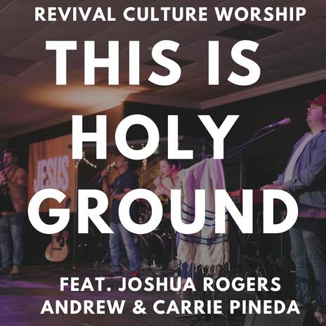 This is Holy Ground (Spontaneous) (LIVE) ft. Carrie Pineda, Andrew Pineda & Revival Culture Worship | Boomplay Music