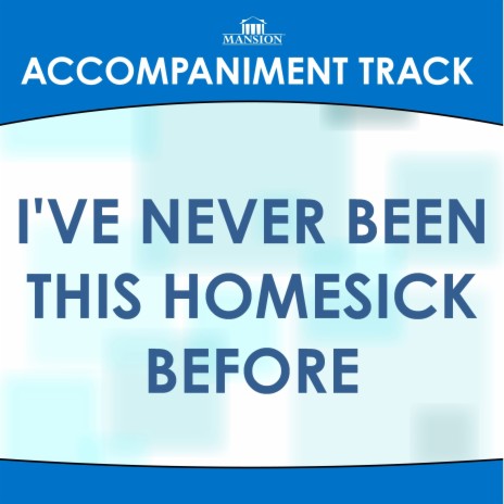 I've Never Been This Homesick Before (High Key C with Background Vocals) | Boomplay Music