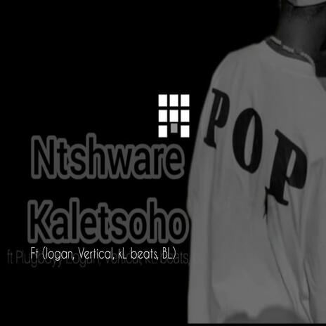 Ntshware kaletsoho ft. Plugboyy Logan Vertical kL beats BL | Boomplay Music