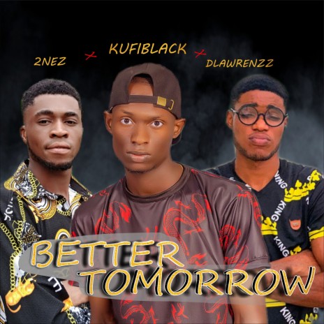 Better Tomorrow ft. 2Nez & Dlawrenzz | Boomplay Music