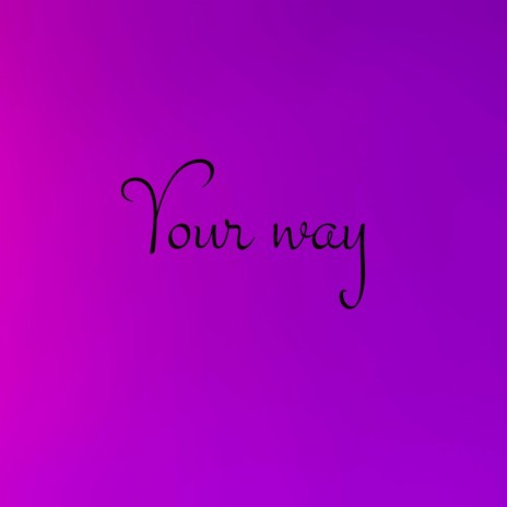 Your way ft. Tomas Brown & Jose Locko