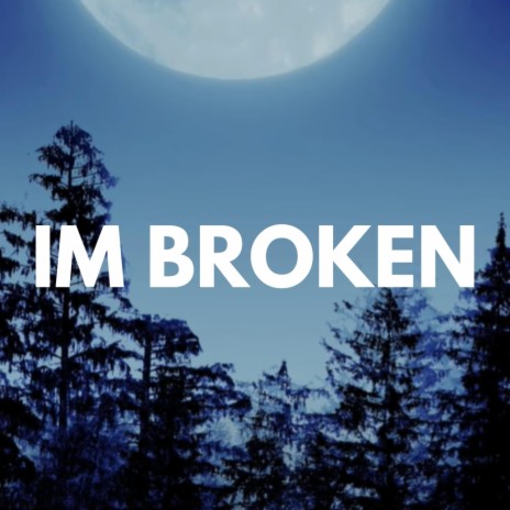 Im Broken | Boomplay Music