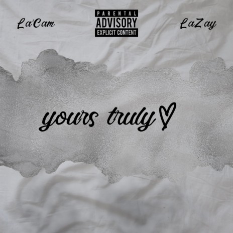 Yours Truly ft. LaZay | Boomplay Music
