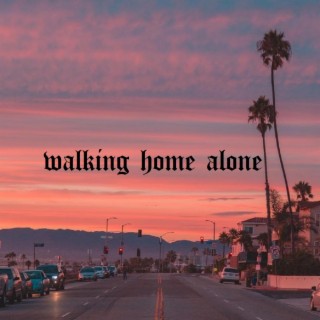 Walking Home Alone
