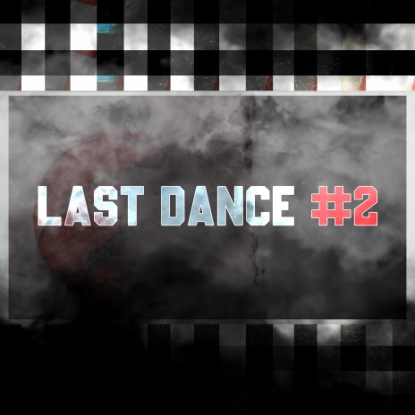 LAST DANCE #2