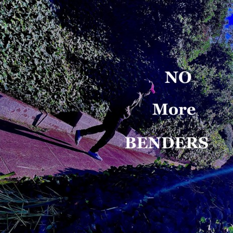No More Benders | Boomplay Music